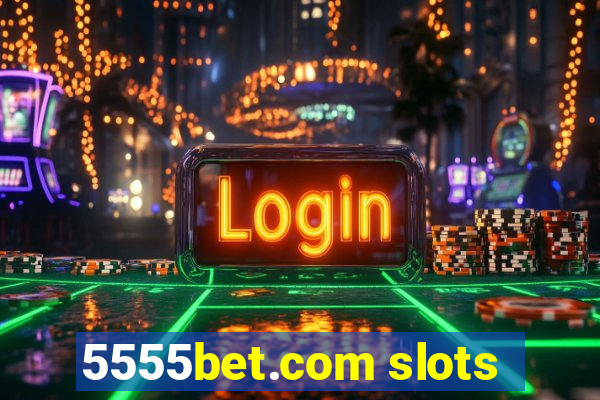 5555bet.com slots